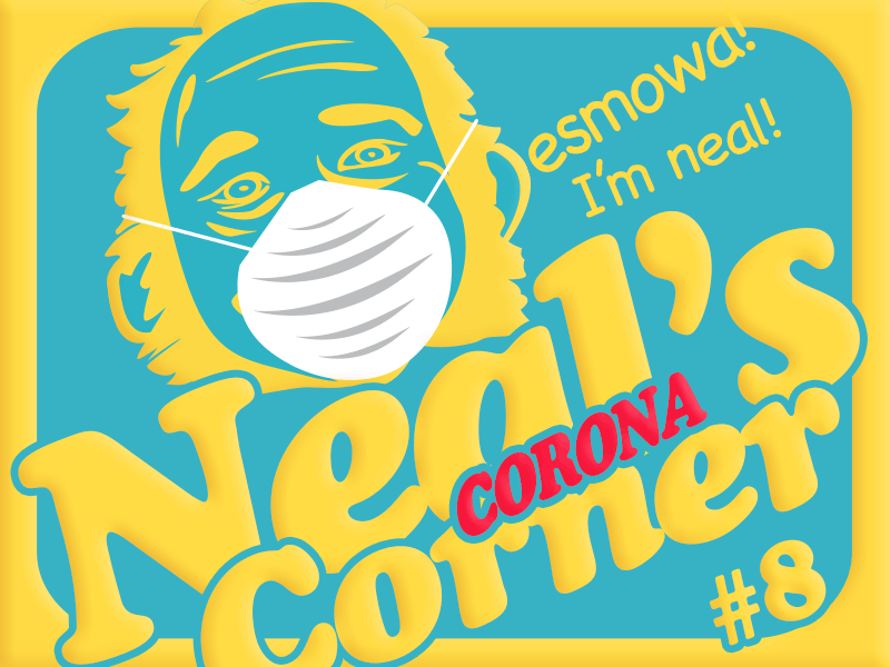 Neal’s “Corona” Corner #8
